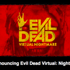 Announcing Evil Dead Virtual: Nightmare VR Experience