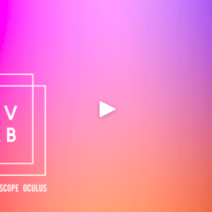 RYOT, Kaleidoscope and Oculus Announce DevLab 2018 To Support Next Generation of VR/AR Artists