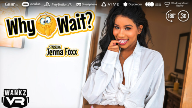 Jenna Foxx Is Ready For Action In WankzVRs Why Wait Virtual